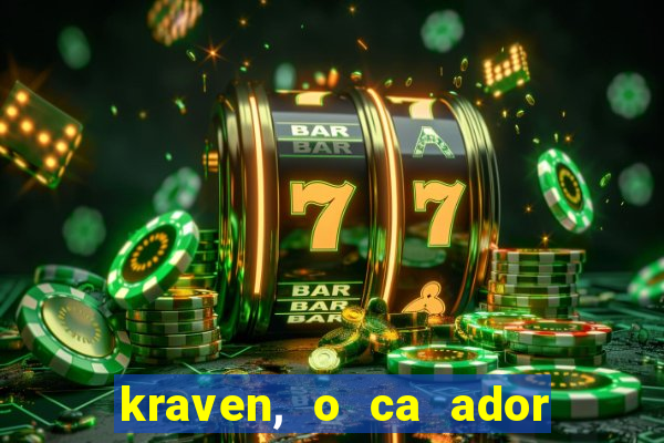 kraven, o ca ador filme completo dublado download